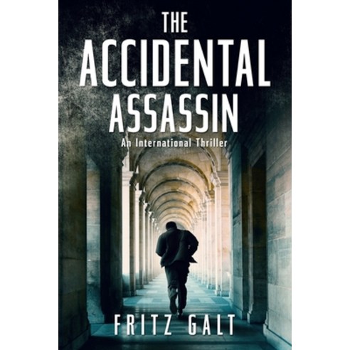 (영문도서) The Accidental Assassin: An International Thriller Paperback, Independently Published, English, 9781977066596