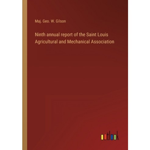 (영문도서) Ninth annual report of the Saint Louis Agricultural and Mechanical Association Paperback, Outlook Verlag, English, 9783368120702