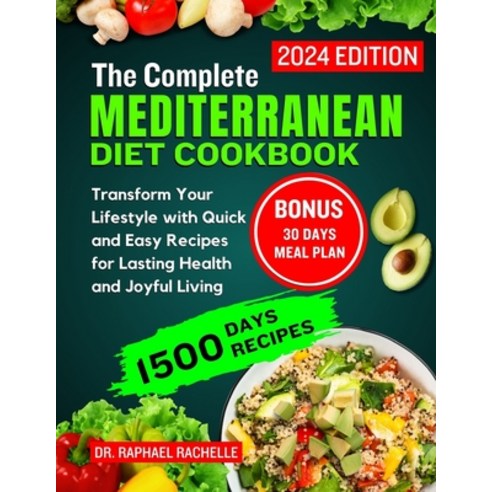 (영문도서) The complete Mediterranean diet cookbook 2024: Transform Your Lifestyle with Quick and Easy R... Paperback, Independently Published, English, 9798871728376