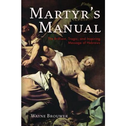Martyr''s Manual Paperback, Wipf & Stock Publishers