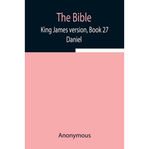 (영문도서) The Bible King James version Book 27; Daniel Paperback, Alpha Edition, English, 9789354940286