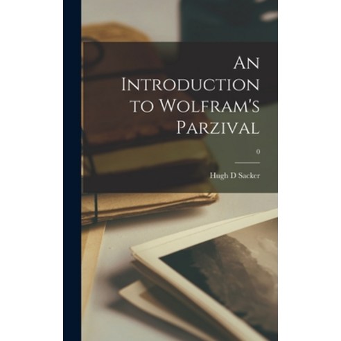 (영문도서) An Introduction to Wolfram''s Parzival; 0 Hardcover, Hassell Street Press