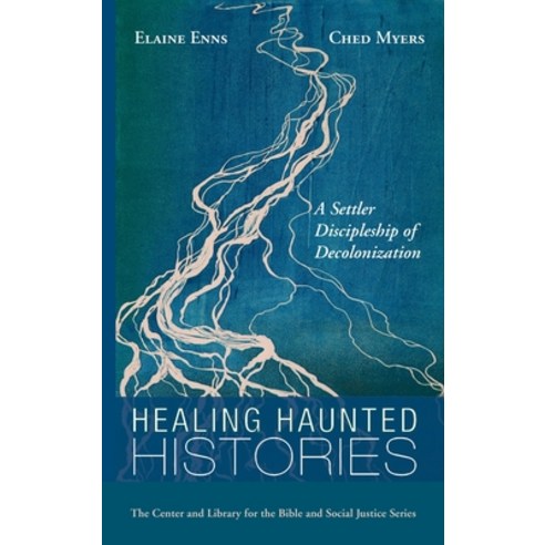Healing Haunted Histories: A Settler Discipleship of Decolonization Hardcover, Cascade Books, English, 9781725255364
