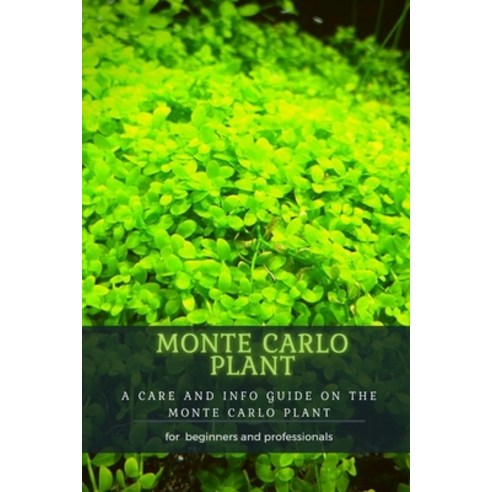 (영문도서) Monte Carlo Plant: A Care and Info Guide &#1054;n Th&#1045; Monte Carlo Plant Paperback, Independently Published, English, 9798485471514