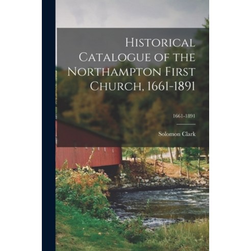 (영문도서) Historical Catalogue of the Northampton First Church 1661-1891; 1661-1891 Paperback, Legare Street Press, English, 9781015284920