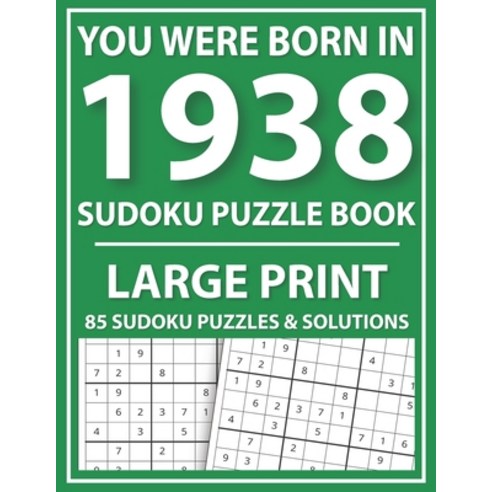 Large Print Sudoku Puzzle Book: You Were Born In 1938: A Special Easy To Read Sudoku Puzzles For Adu... Paperback, Independently Published, English, 9798724332927