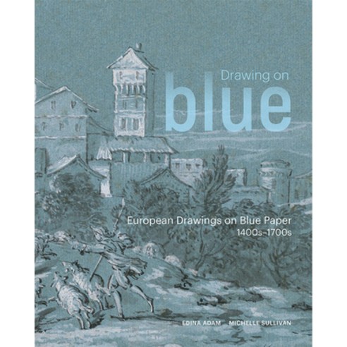 (영문도서) Drawing on Blue: European Drawings on Blue Paper 1400s-1700s Paperback, J. Paul Getty Museum, English, 9781606068670