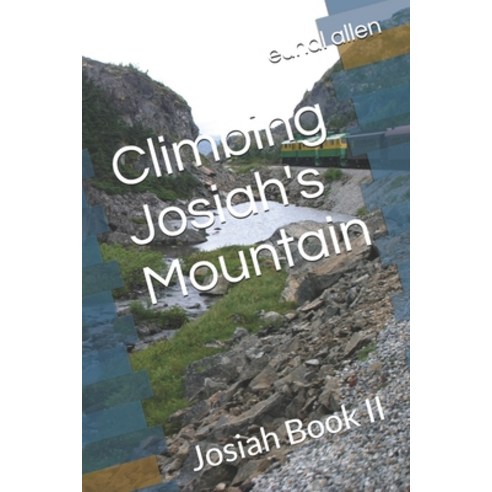 (영문도서) Climbing Josiah''s Mountain: Josiah Book II Paperback, Independently Published, English, 9798305094862