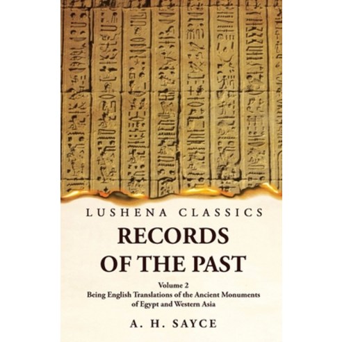 (영문도서) Records of the Past Being English Translations of the Ancient Monuments of Egypt and Western ... Paperback, Lushena Books, 9781639239122