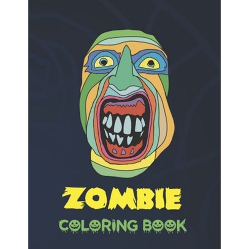Zombie Coloring Book: Halloween Edition Zombie Coloring Pages for Everyone Adults Teenagers Twins... Paperback, Independently Published