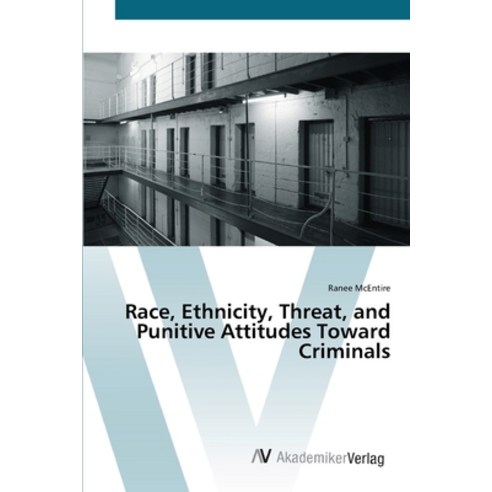 Race Ethnicity Threat and Punitive Attitudes Toward Criminals Paperback, AV Akademikerverlag, English, 9783639454161
