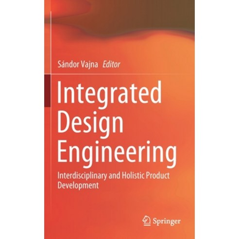 Integrated Design Engineering: Interdisciplinary and Holistic Product Development Hardcover, Springer