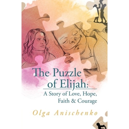 (영문도서) The Puzzle of Elijah: A Story of Love Hope Faith & Courage Paperback, Writers Branding LLC, English, 9781954341906
