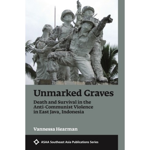 (영문도서) Unmarked Graves: Death and Survival in the Anti-Communist Violence in East Java Indonesia Hardcover, University of Hawaii Press, English, 9780824878689