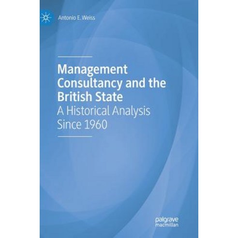 (영문도서) Management Consultancy and the British State: A Historical Analysis Since 1960 Paperback, Palgrave MacMillan, English, 9783030076405
