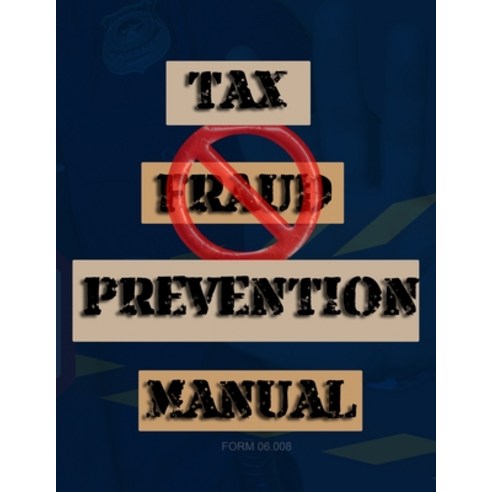 (영문도서) Tax Fraud Prevention Manual: Form #06.008 Paperback, Independently Published, English, 9798828171118