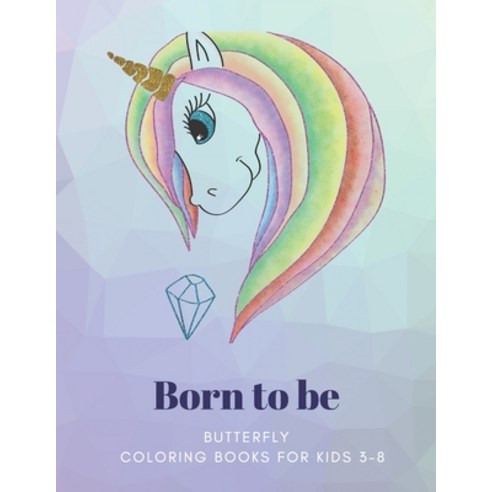 Born to be: BUTTERFLY Coloring Book for Kids 3 to 8 Years Large 8.5 x 11 inches White Paper Soft ... Paperback, Independently Published