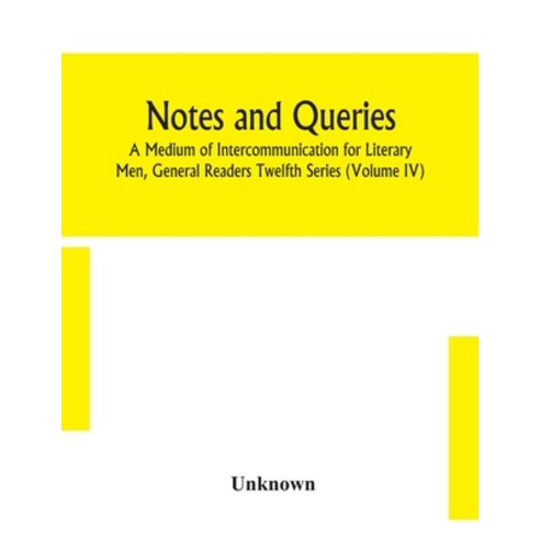 Notes and queries; A Medium of Intercommunication for Literary Men General Readers Twelfth Series (... Paperback, Alpha Edition