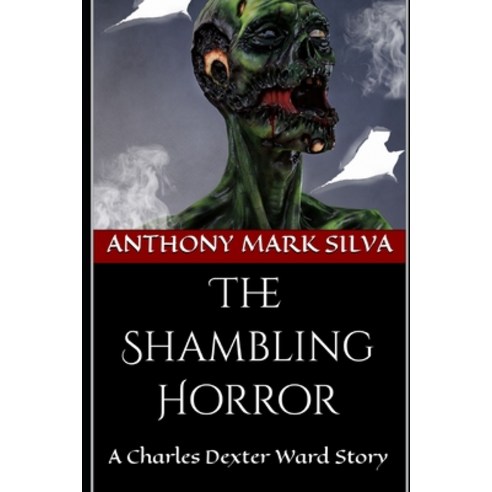 (영문도서) The Shambling Horror: A Charles Dexter Ward Story Paperback, Independently Published, English, 9798367795875