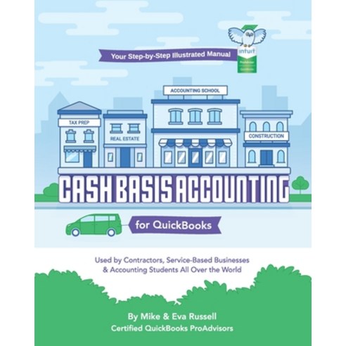 Cash Basis Accounting for QuickBooks: Used By Contractors Service-Based Businesses and Accounting S... Paperback, Independently Published