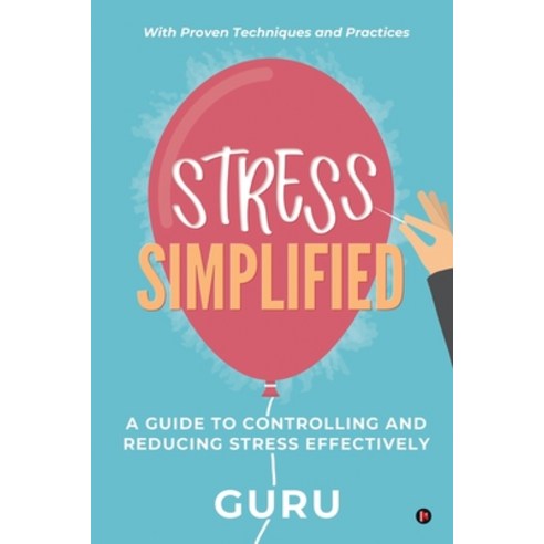 (영문도서) Stress Simplified: A Guide to Controlling and Reducing Stress Effectively Paperback, Notion Press, English, 9781638509479