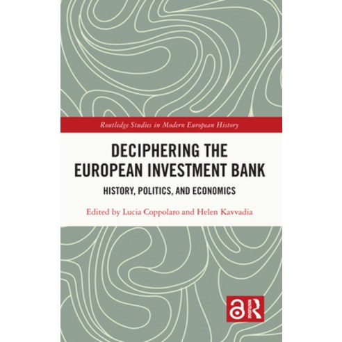 (영문도서) Deciphering the European Investment Bank: History Politics and Economics Paperback, Routledge, English, 9781032139432