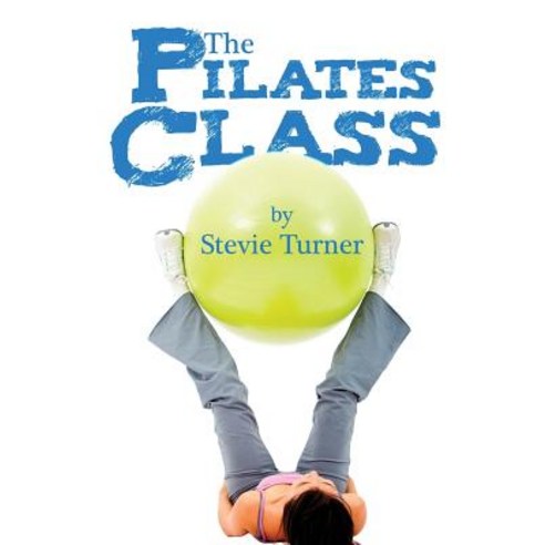 (영문도서) The Pilates Class Paperback, Stevie Turner, English, 9781999330378