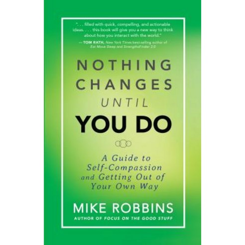 (영문도서) Nothing Changes Until You Do: A Guide to Self-Compassion and Getting Out of Your Own Way Paperback, Hay House, English, 9781401944643
