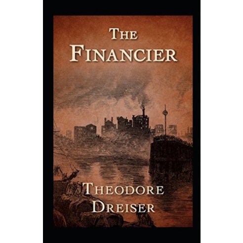 The Financier Annotated Paperback, Independently Published, English, 9798734493366