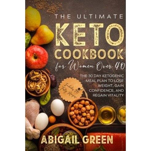 (영문도서) The Ultimate Keto Cookbook for Women Over 40: The 30 Day Ketogenic Meal Plan to Lose Weight ... Paperback, Grow Rich Ltd, English, 9781802431162