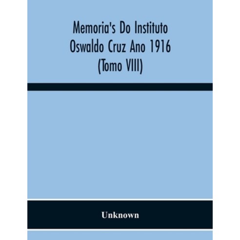 Memoria''S Do Instituto Oswaldo Cruz Ano 1916 (Tomo Viii) Paperback, Alpha Edition, English, 9789354217753