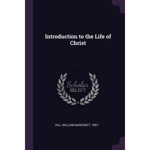 (영문도서) Introduction to the Life of Christ Paperback, Palala Press, English, 9781379264163
