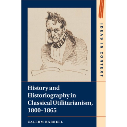(영문도서) History and Historiography in Classical Utilitarianism 1800-1865 Paperback, Cambridge University Press, English, 9781009001366