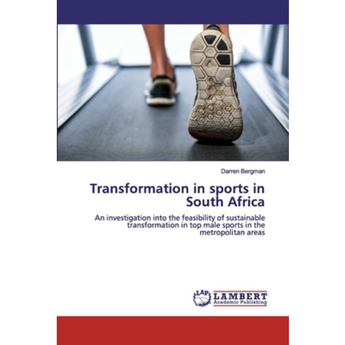 Transformation in sports in South Africa Paperback, LAP Lambert Academic Publishing
