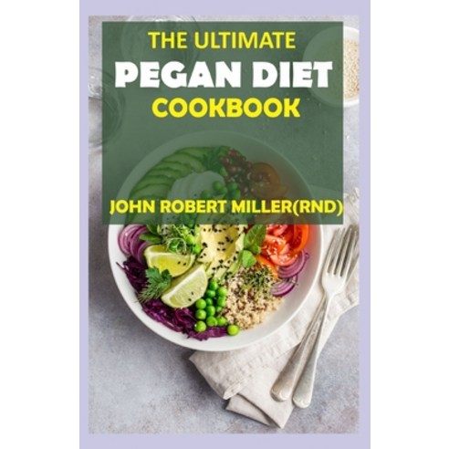 The Ultimate Pegan Diet Cookbook Paperback, Independently Published, English, 9798700813495