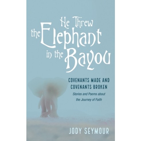 (영문도서) He Threw the Elephant in the Bayou Hardcover, Resource Publications (CA), English, 9781666713190