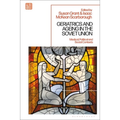(영문도서) Geriatrics and Ageing in the Soviet Union: Medical Political and Social Contexts Hardcover, Bloomsbury Publishing PLC, English, 9781350273795