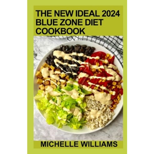 (영문도서) The New Ideal 2024 Blue Zone Diet Cookbook: 100+ Quick And Easy Recipes Guide To Longevity An... Paperback, Independently Published, English, 9798879342468