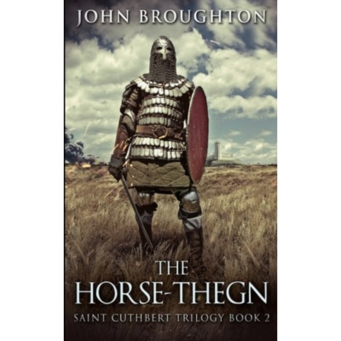 The Horse-Thegn (Saint Cuthbert Trilogy Book 2) Paperback, Blurb, English, 9781715667917