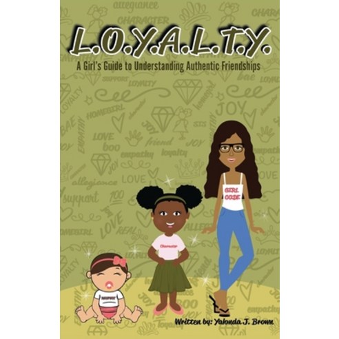 L.O.Y.A.L.T.Y.: A Girls Guide to Understanding Authentic Friendships Paperback, Just Say It LLC