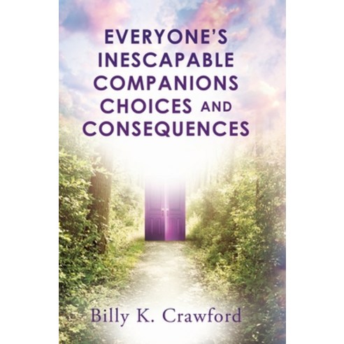 (영문도서) Everyone''s Inescapable Companions Choices and Consequences Hardcover, Xulon Press, English, 9781630507084