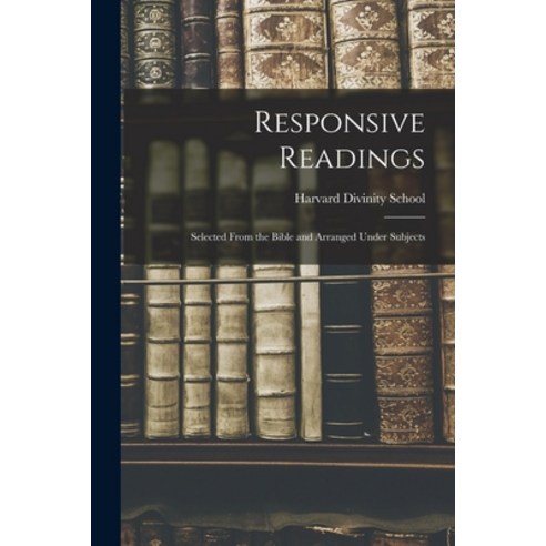(영문도서) Responsive Readings: Selected From the Bible and Arranged Under Subjects Paperback, Legare Street Press, English, 9781015745629