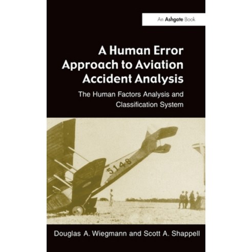 (영문도서) A Human Error Approach to Aviation Accident Analysis: The Human Factors Analysis and Classifi... Hardcover, Routledge, English, 9780754618751