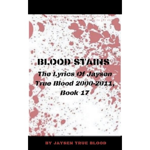 (영문도서) Blood Stains: The Lyrics Of Jaysen True Blood 2000-2011 book 17 Paperback, English, 9798201181895