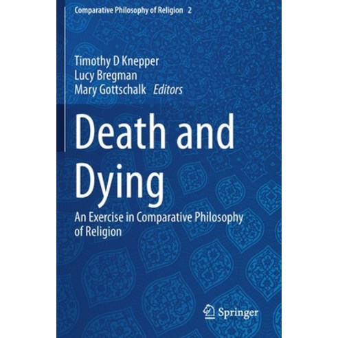Death and Dying: An Exercise in Comparative Philosophy of Religion Paperback, Springer