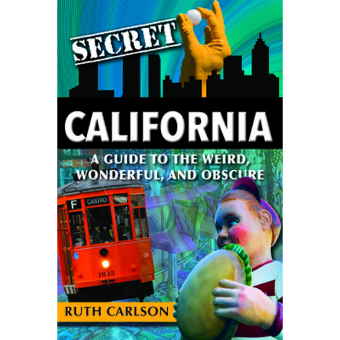 (영문도서) Secret California: A Guide to the Weird Wonderful and Obscure Paperback, Reedy Press, English, 9781681063317