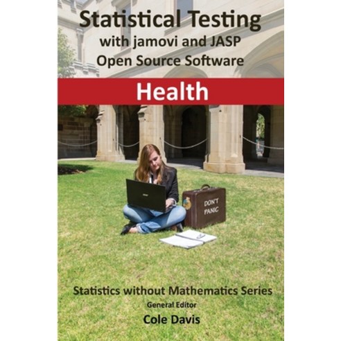 Statistical testing with jamovi and JASP open source software Health Paperback, VOR Press