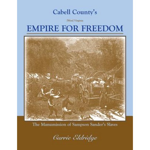 (영문도서) Cabell County''s Empire for Freedom Paperback, Heritage Books, English, 9781585498840