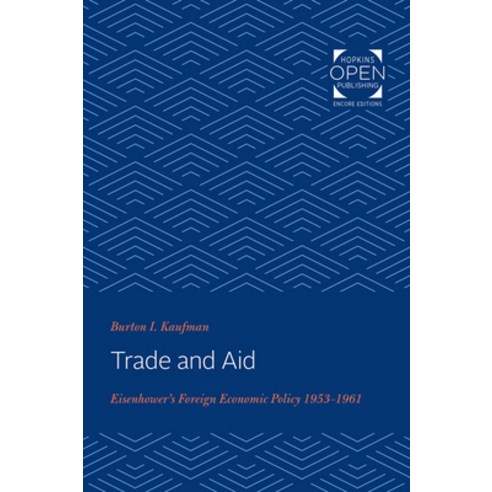 (영문도서) Trade and Aid: Eisenhower''s Foreign Economic Policy 1953-1961 Paperback, Johns Hopkins University Press, English, 9781421435725