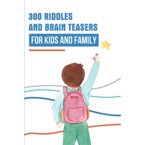 300 Riddles And Brain Teasers For Kids And Family: How To Learn And Have Fun With Math Riddles Free ... Paperback, Independently Published, English, 9798563175778